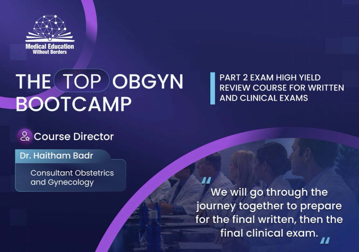 THE TOP OBGYN BOOTCAMP PART 2 EXAM HIGH YIELD REVIEW COURSE FOR WRITTEN AND CLINICAL EXAMS ( 1 Aug until the day of the exam)